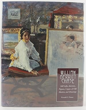 Image du vendeur pour William Merritt Chase: Still Lifes, Interiors, Figures, Copies of Old Masters, and Drawings (Complete Catalogue of Known and Documented Work by William Merritt Chase) mis en vente par Flamingo Books