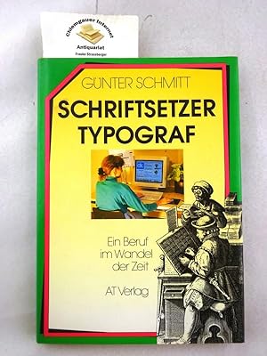 Schriftsetzer - Typograf : ein Beruf im Wandel der Zeit. Teil von: Bibliothek des Börsenvereins d...