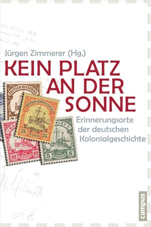 Immagine del venditore per Kein Platz an der Sonne: Erinnerungsorte der deutschen Kolonialgeschichte Erinnerungsorte der deutschen Kolonialgeschichte venduto da Antiquariat Mander Quell