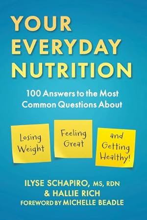 Seller image for Your Everyday Nutrition : 100 Answers to the Most Common Questions About Losing Weight, Feeling Great, and Getting Healthy for sale by GreatBookPricesUK