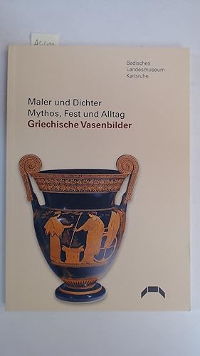 Maler und Dichter - Mythos, Fest und Alltag - Griechische Vasenbilder,