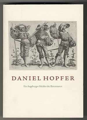 DANIEL HOPFER: - Ein Augsburger Meister der Renaissance. Eisenradierungen - Holzschnitte - Zeichn...
