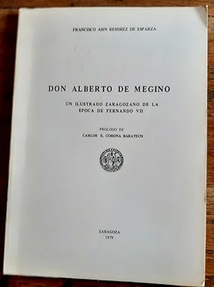 Imagen del vendedor de DON ALBERTO DE MEGINO. UN ILUSTRADO ZARAGOZANO DE LA EPOCA DE FERNANDO VII. PROLOGO DE C. E. CORONA BARATECH a la venta por Librera Pramo