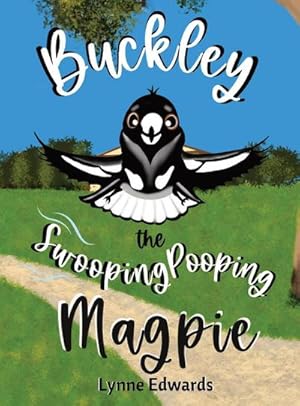 Image du vendeur pour Buckley the Swooping Pooping Magpie : A tale of friendship, feathers and funny antics. mis en vente par AHA-BUCH GmbH