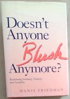 Seller image for Doesn't Anyone Blush Anymore?: Reclaiming Intimacy, Modesty, and Sexuality for sale by Chapter 1