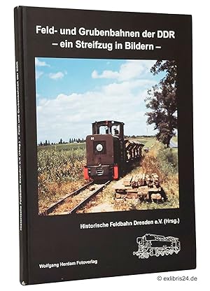 Seller image for Feld- und Grubenbahnen der DDR : Ein Streifzug in Bildern for sale by exlibris24 Versandantiquariat