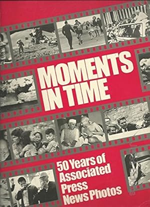 Bild des Verkufers fr Moments in Time: Fifty Years of Associated Press News Photos zum Verkauf von WeBuyBooks