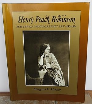 Imagen del vendedor de HENRY PEACH ROBINSON Master of Photographic Art 1830-1901. a la venta por Roger Middleton P.B.F.A.