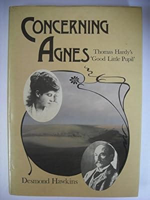 Bild des Verkufers fr Concerning Agnes: Thomas Hardy's "Good Little Pupil" zum Verkauf von WeBuyBooks