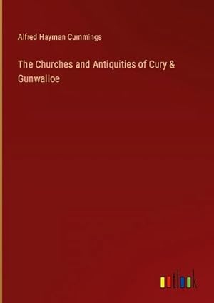 Seller image for The Churches and Antiquities of Cury & Gunwalloe for sale by BuchWeltWeit Ludwig Meier e.K.