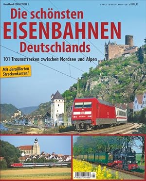 Die schönsten Eisenbahnen Deutschlands 101 Traumstrecken zwischen Nordsee und Alpen