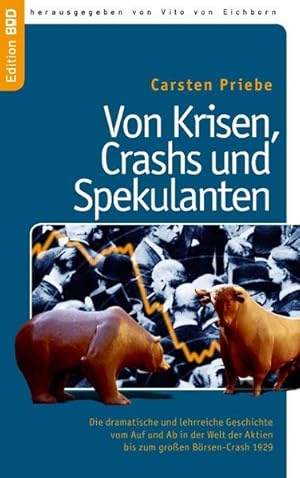 Bild des Verkufers fr Von Krisen, Crashs und Spekulanten Die dramatische und lehrreiche Geschichte vom Auf und Ab in der Welt der Aktien bis zum groen Brsen-Crash 1929 zum Verkauf von Berliner Bchertisch eG