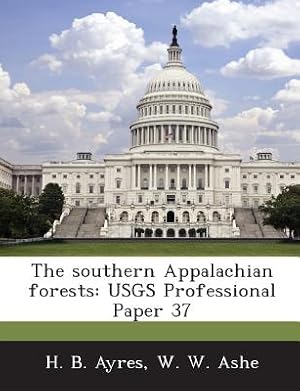 Bild des Verkufers fr The Southern Appalachian Forests: Usgs Professional Paper 37 (Paperback or Softback) zum Verkauf von BargainBookStores