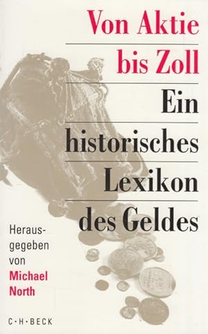 Bild des Verkufers fr Von Aktie bis Zoll Ein historisches Lexikon des Geldes zum Verkauf von Leipziger Antiquariat