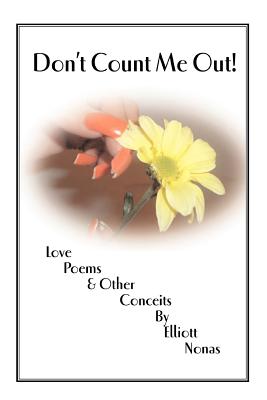 Image du vendeur pour Don't Count Me Out!: Love Poems & Other Conceits (Paperback or Softback) mis en vente par BargainBookStores