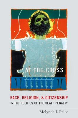 Seller image for At the Cross: Race, Religion, and Citizenship in the Politics of the Death Penalty (Paperback or Softback) for sale by BargainBookStores