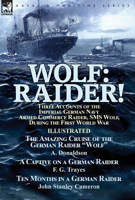 Bild des Verkufers fr Wolf: Raider! Three Accounts of the Imperial German Navy Armed Commerce Raider, SMS Wolf, During the First World War-The Ama (Hardback or Cased Book) zum Verkauf von BargainBookStores