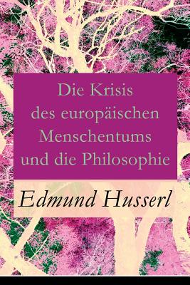 Seller image for Die Krisis des europ�ischen Menschentums und die Philosophie: Eine Einleitung in die ph�nomenologische Philosophie: Die geschichtsphilosophische Idee (Paperback or Softback) for sale by BargainBookStores