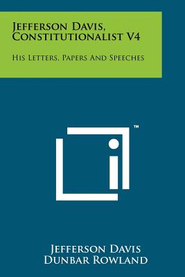 Immagine del venditore per Jefferson Davis, Constitutionalist V4: His Letters, Papers And Speeches (Paperback or Softback) venduto da BargainBookStores