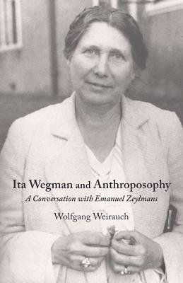 Imagen del vendedor de Ita Wegman and Anthroposophy: A Conversation with Emanuel Zeylmans (Paperback or Softback) a la venta por BargainBookStores