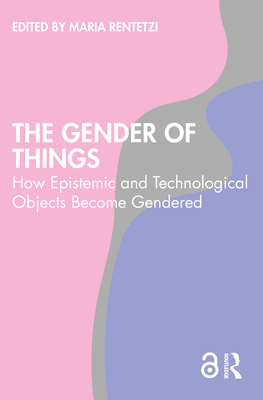 Bild des Verkufers fr The Gender of Things: How Epistemic and Technological Objects Become Gendered (Paperback or Softback) zum Verkauf von BargainBookStores