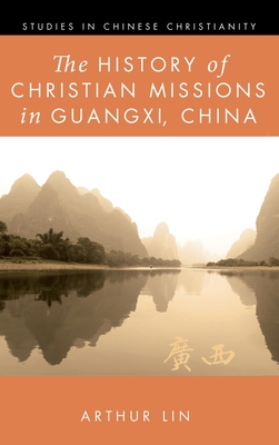 Bild des Verkufers fr The History of Christian Missions in Guangxi, China (Hardback or Cased Book) zum Verkauf von BargainBookStores