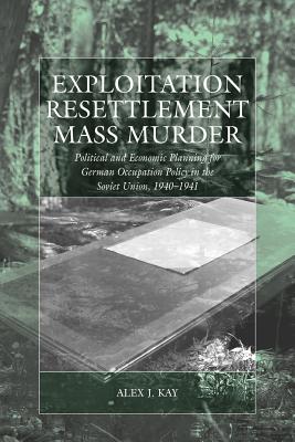 Seller image for Exploitation, Resettlement, Mass Murder: Political and Economic Planning for German Occupation Policy in the Soviet Union, 1940-1941 (Paperback or Softback) for sale by BargainBookStores