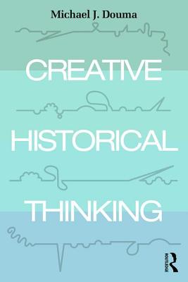 Seller image for Creative Historical Thinking (Paperback or Softback) for sale by BargainBookStores