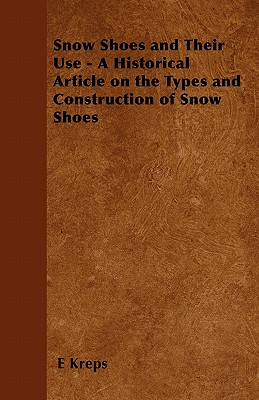 Imagen del vendedor de Snow Shoes and Their Use - A Historical Article on the Types and Construction of Snow Shoes (Paperback or Softback) a la venta por BargainBookStores