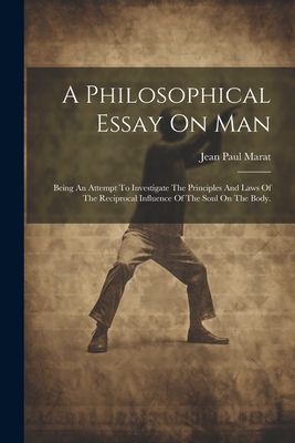 Image du vendeur pour A Philosophical Essay On Man: Being An Attempt To Investigate The Principles And Laws Of The Reciprocal Influence Of The Soul On The Body. (Paperback or Softback) mis en vente par BargainBookStores