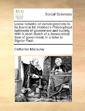 Imagen del vendedor de Loose Remarks on Certain Positions to Be Found in Mr. Hobbes's Philosophical Rudiments of Government and Society. with a Short Sketch of a Democratica (Paperback or Softback) a la venta por BargainBookStores