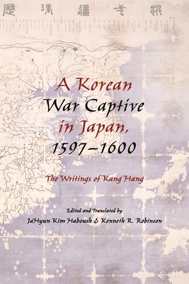 Seller image for A Korean War Captive in Japan, 1597� "1600: The Writings of Kang Hang (Paperback or Softback) for sale by BargainBookStores