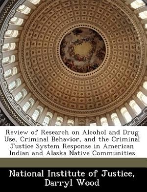 Bild des Verkufers fr Review of Research on Alcohol and Drug Use, Criminal Behavior, and the Criminal Justice System Response in American Indian and Alaska Native Communiti (Paperback or Softback) zum Verkauf von BargainBookStores