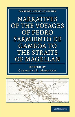 Imagen del vendedor de Narratives of the Voyages of Pedro Sarmiento de Gamb�a to the Straits of Magellan (Paperback or Softback) a la venta por BargainBookStores