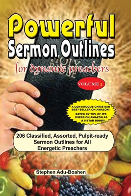 Seller image for Powerful Sermon Outlines for Dynamic Preachers: 206 classified, assorted, pulpit-ready sermon outlines for energetic preachers (Paperback or Softback) for sale by BargainBookStores