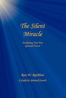 Seller image for The Silent Miracle: Awakening Your True Spiritual Nature (Hardback or Cased Book) for sale by BargainBookStores