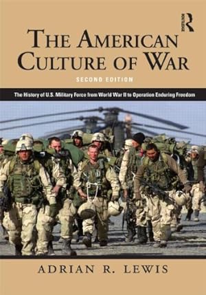 Bild des Verkufers fr The American Culture of War: A History of US Military Force from World War II to Operation Enduring Freedom zum Verkauf von WeBuyBooks
