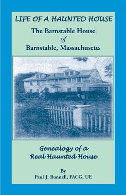 Seller image for Life of a Haunted House. the Barnstable House of Barnstable, Massachusetts. Genealogy of a Real Haunted House (Paperback or Softback) for sale by BargainBookStores