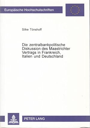 Bild des Verkufers fr Die zentralbankpolitische Diskussion des Maastrichter Vertrags in Frankreich, Italien und Deutschland ( = Europische Hochschulschriften, Reihe V, Band 2708 ). zum Verkauf von Antiquariat Carl Wegner