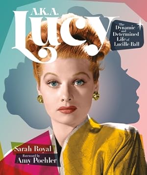 Seller image for A.K.A. Lucy: The Dynamic and Determined Life of Lucille Ball (Hardback or Cased Book) for sale by BargainBookStores