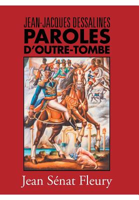 Seller image for Jean-Jacques Dessalines: Paroles D'Outre-Tombe (Hardback or Cased Book) for sale by BargainBookStores