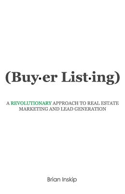 Bild des Verkufers fr Buyer Listing: A Revolutionary Approach to Real Estate Marketing and Lead Generation (Paperback or Softback) zum Verkauf von BargainBookStores