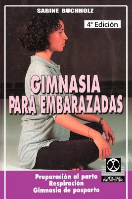 Seller image for Gimnasia Para Embarazadas: Preparacion al Parto Respiracion Gimnasia de Posparto (Paperback or Softback) for sale by BargainBookStores