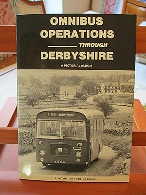 Omnibus Operations Through Derbyshire : A Pictorial Album