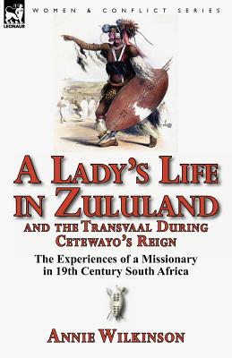 Imagen del vendedor de A Lady's Life in Zululand and the Transvaal During Cetewayo's Reign: The Experiences of a Missionary in 19th Century South Africa (Paperback or Softback) a la venta por BargainBookStores