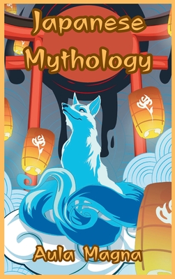 Imagen del vendedor de Japanese Mythology: Mysteries and Wonders of Ancient Japan: Tales of Gods and Legendary Creatures (Hardback or Cased Book) a la venta por BargainBookStores