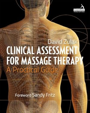 Seller image for Clinical Assessment for Massage Therapy: A Practical Guide : A practical guide for sale by AHA-BUCH