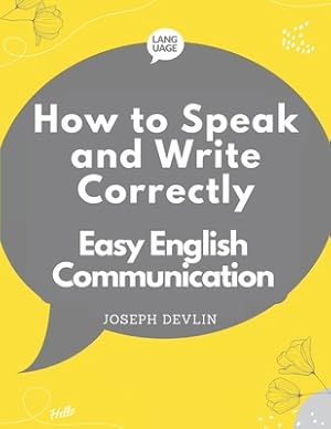 Image du vendeur pour How to Speak and Write Correctly: Easy English Communication (Paperback or Softback) mis en vente par BargainBookStores