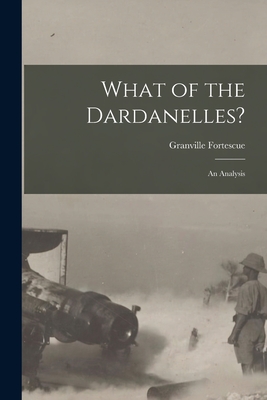 Seller image for What of the Dardanelles? [microform]: an Analysis (Paperback or Softback) for sale by BargainBookStores