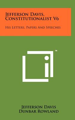 Immagine del venditore per Jefferson Davis, Constitutionalist V6: His Letters, Papers and Speeches (Hardback or Cased Book) venduto da BargainBookStores